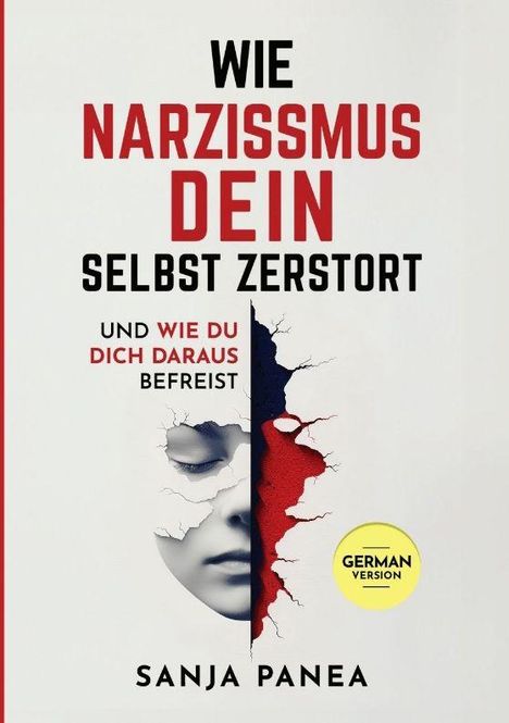 "Wie Narzissmus dein Selbst zerstört und wie du dich daraus befreist. Sanja Panea. German Version." Gesichtskontur durchbrochen.