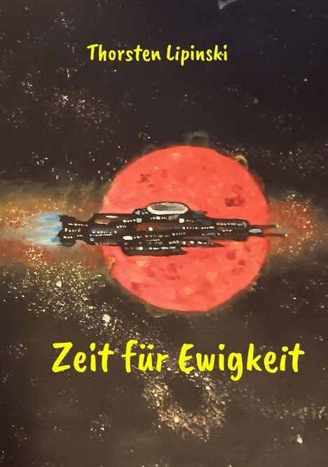 "Thorsten Lipinski", "Zeit für Ewigkeit". Illustration eines Raumschiffs vor einem roten Planeten im Weltraum.