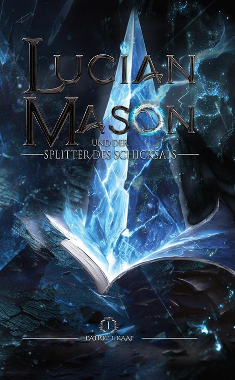 „Lucian Mason und der Splitter des Schicksals“ prangt in majestätischen Buchstaben über einem leuchtenden Buch.