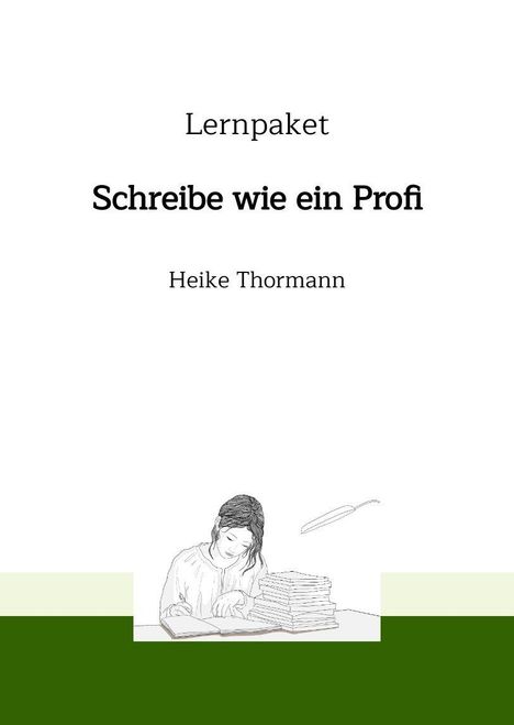 Texte: „Lernpaket“, „Schreibe wie ein Profi“, „Heike Thormann“. Illustration einer Frau, die an einem Tisch schreibt.