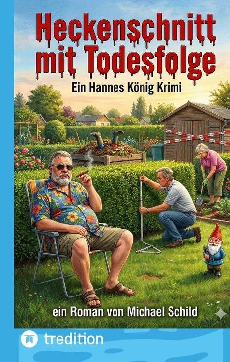 "Heckenschnitt mit Todesfolge. Ein Hannes König Krimi. Ein Roman von Michael Schild."   
Illustration: Garten mit Figuren beim Heckenschnitt.