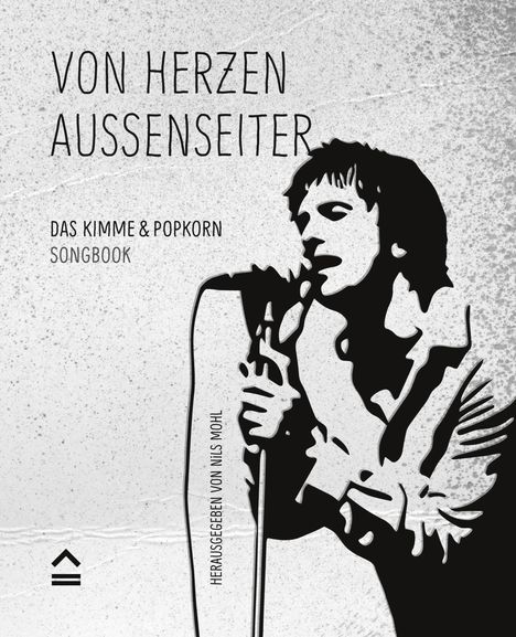 "Von Herzen Außenseiter", "Das Kimme & Popkorn Songbook". Schwarz-weiße Illustration eines Sängers mit Mikrofon.