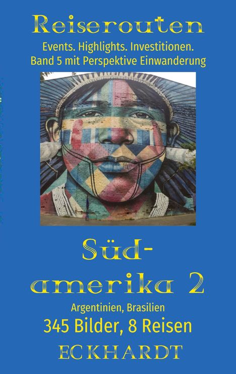 Reiserouten: Südamerika 2. Argentinien, Brasilien, 345 Bilder, 8 Reisen. Illustration eines farbenfrohen, besprayten Gesichts.