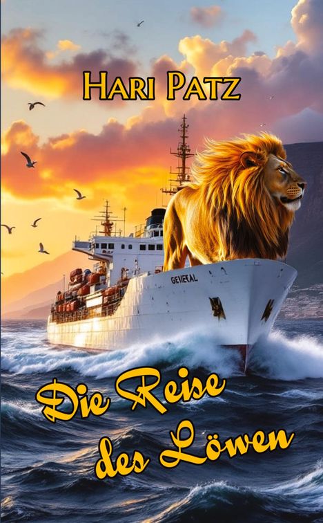 „Die Reise des Löwen“ von Hari Patz. Ein Löwe steht majestätisch auf einem Schiff bei Sonnenuntergang, umgeben von Möwen.