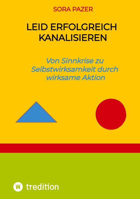 "Sora Pazer. Leid erfolgreich kanalisieren. Von Sinnkrise zu Selbstwirksamkeit durch wirksame Aktion." Unter einem blauen Dreieck und rotem Kreis.