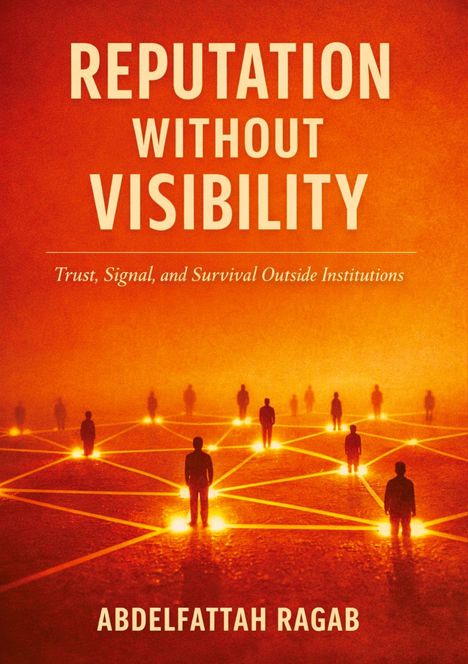 Text: "Reputation Without Visibility: Trust, Signal, and Survival Outside Institutions. Abdelfattah Ragab." 

Illustration: Silhouetten von Menschen stehen auf leuchtenden Punkten, die durch Linien verbunden sind, in einem orangefarbenen Licht.