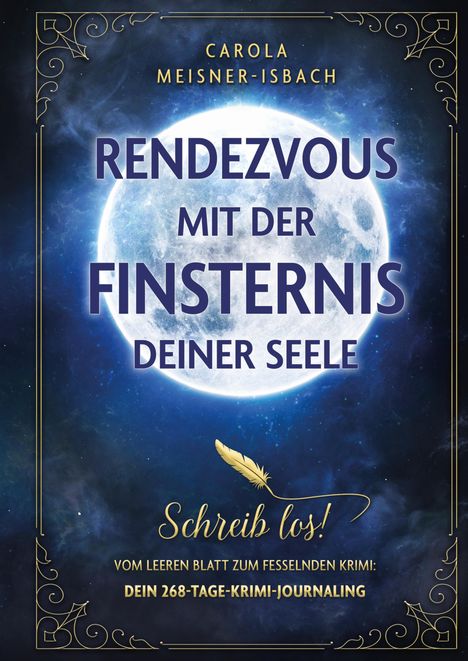 CAROLA MEISNER-ISBACH: RENDEZVOUS MIT DER FINSTERNIS DEINER SEELE. Schreib los! Vollmond auf nachtblauem Hintergrund.