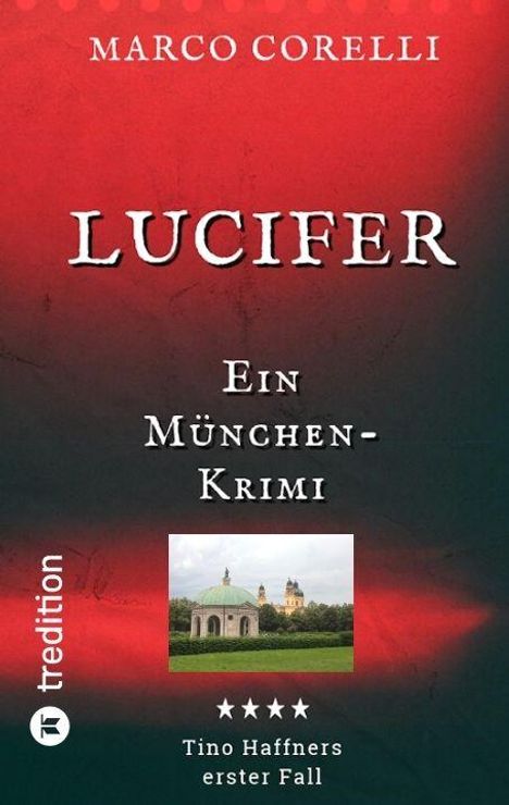 Text: "Marco Corelli, LUCIFER, Ein München-Krimi, Tino Haffners erster Fall." Unten ein Foto eines Pavillons vor einer Kirche.