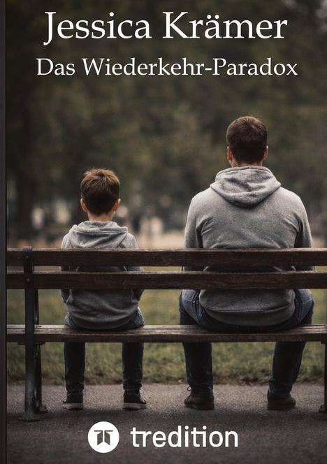"Jessica Krämer, Das Wiederkehr-Paradox" oben. Ein Vater und Sohn sitzen nebeneinander auf einer Parkbank, von hinten gesehen.