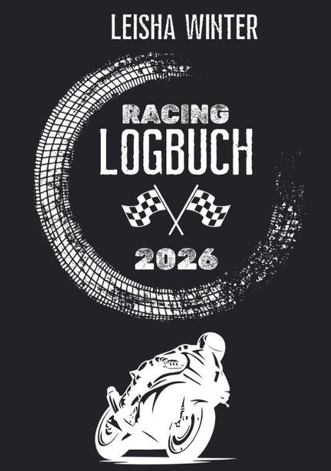 "Leisha Winter, RACING LOGBUCH 2026" über Reifenabdruck und zwei Zielflaggen, unten Motorradfahrer.
