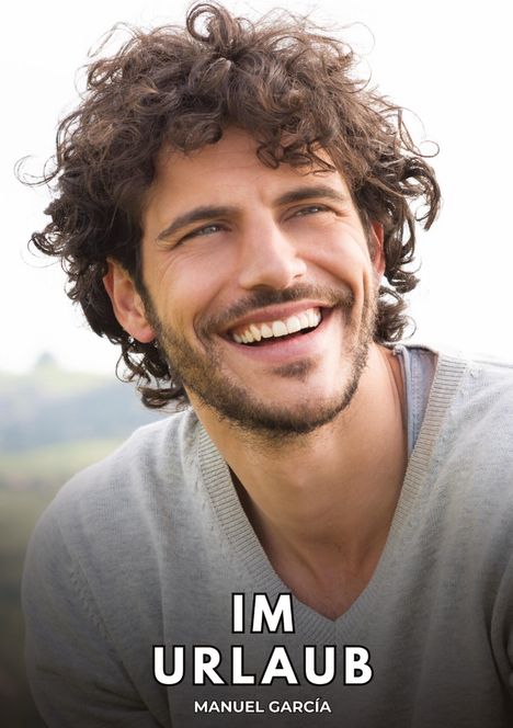 Oben steht "IM URLAUB", darunter "MANUEL GARCÍA". Ein lächelnder Mann mit lockigem Haar schaut nach rechts.