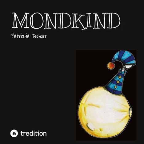 Text: "MONDKIND" und "Patrizia Tschurr". Illustration eines gelben Mondes mit blau gestreifter Mütze. Logo von "tredition".