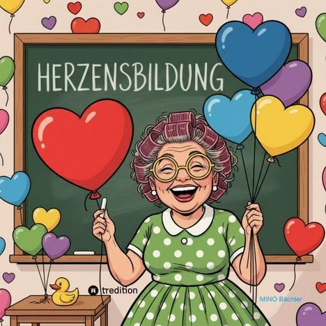 Herzensbildung. Eine fröhliche ältere Frau mit Luftballons in Herzform vor einer Tafel, umgeben von bunten Herzen.