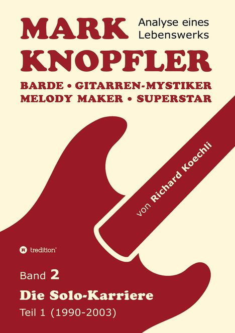 "MARK KNOPFLER: Analyse eines Lebenswerks" von Richard Koechli, Gitarre-Silhouette, Band 2: Die Solo-Karriere (1990-2003).