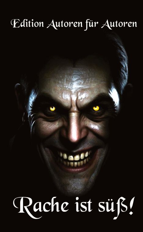 Edition Autoren für Autoren. Rache ist süß! Gruseliges Gesicht mit gelben Augen und breitem, unheimlichem Lächeln.