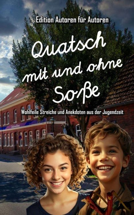 Text: "Edition Autoren für Autoren. Quatsch mit und ohne Soße. Wohlfeile Streiche und Anekdoten aus der Jugendzeit."  
Zwei lachende Kinder, eine Straße im Hintergrund.