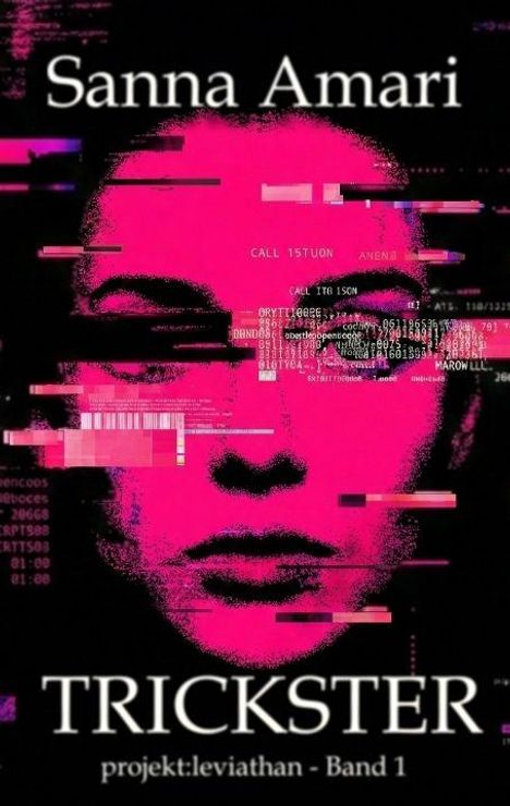 "Sanna Amari. TRICKSTER. projekt:leviathan - Band 1." Eine abstrakte, pink-schwarze Illustration eines Gesichts mit Datenfragmenten.