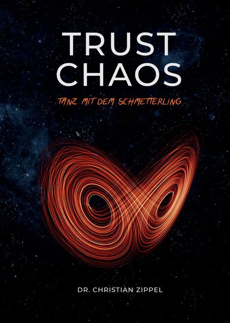 Text: "TRUST CHAOS. TANZ MIT DEM SCHMETTERLING. DR. CHRISTIAN ZIPPEL." Hintergrund zeigt orangefarbene Linien auf dunklem Raum.