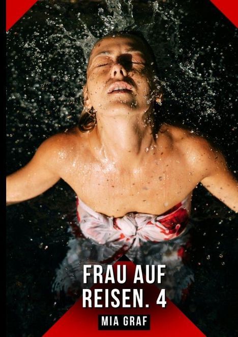 Text: "FRAU AUF REISEN. 4" und "MIA GRAF". Eine Frau mit geschlossenen Augen im Wasser, Wasser spritzt um sie herum.