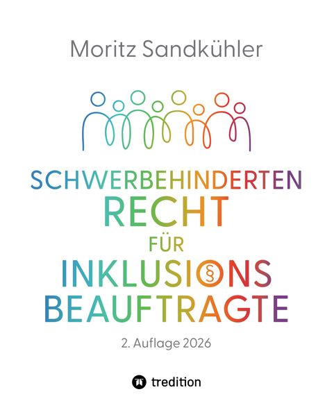 "Moritz Sandkühler. SCHWERBEHINDERTENRECHT FÜR INKLUSIONSBEAUFTRAGTE. 2. Auflage 2026. Illustration von Personen."