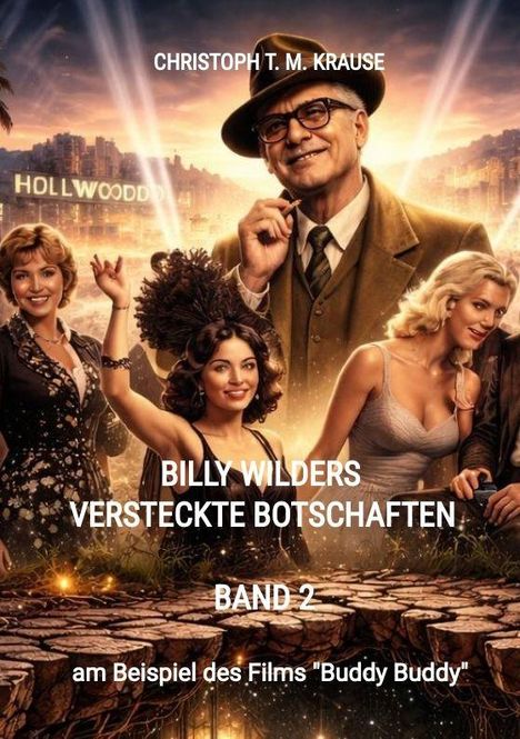 CHRISTOPH T. M. KRAUSE über "Billy Wilders versteckte Botschaften" Band 2. Hollywood-Szene mit stilvoll gekleideten Personen.