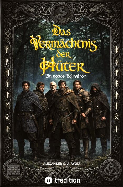 "Das Vermächtnis der Hüter: Ein neues Zeitalter", sechs Männer in mittelalterlicher Kleidung im Wald, keltische Umrandung.