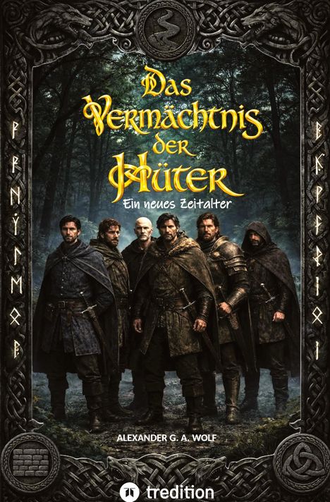 "Das Vermächtnis der Hüter: Ein neues Zeitalter". Sechs Männer in Umhängen im Wald. Verzierter Rand, drachenähnliche Symbole.