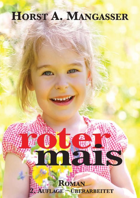 Text: "Horst A. Mangasser", "roter mais", "Roman 2. Auflage – Überarbeitet". Ein lachendes Kind mit Blumen im Hintergrund.