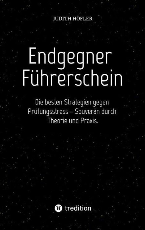 Titel: "Endgegner Führerschein". Untertitel: "Die besten Strategien gegen Prüfungsstress – Souverän durch Theorie und Praxis." Autor: Judith Höfler. Schwarzer Hintergrund mit kleinen weißen Punkten.
