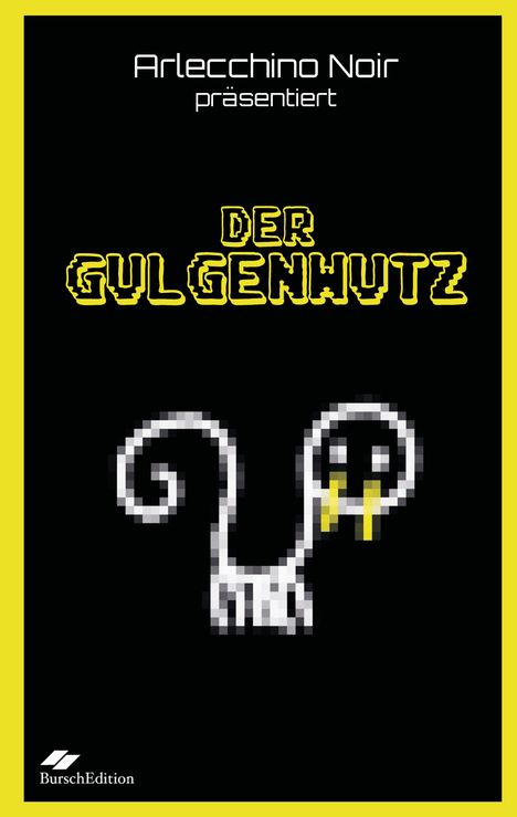 Arlecchino Noir präsentiert "Der Gulgenhutz". Illustration eines weißen, pixeligen Wesens mit gelben Augen auf schwarzem Grund.