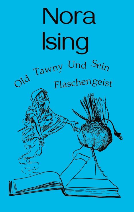 Nora Ising, Old Tawny Und Sein Flaschengeist. Illustration: Ein Geist erscheint aus einer geöffneten Flasche über einem Buch.