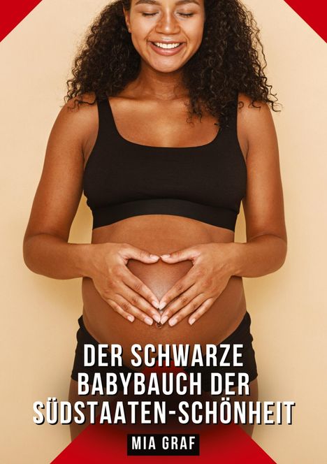 "Der schwarze Babybauch der Südstaaten-Schönheit" von Mia Graf. Lachende schwangere Frau formt Herz mit Händen.