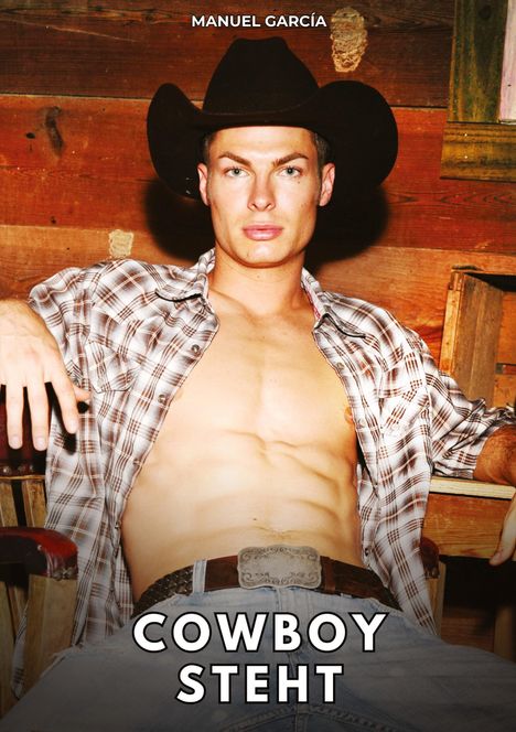 Texte: "Manuel García", "COWBOY STEHT". Ein Mann in Cowboyhut, offenes Hemd, sitzt entspannt vor Holzwand.