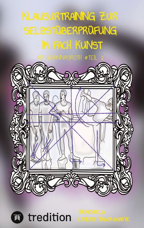 Text: "Klausurtraining zur Selbstüberprüfung im Fach Kunst mit @hannasroth #Teil 2. Themenfeld: Lynette Yiadom-Boakye." 

Eine Zeichnung von drei Personen in einem dekorativen Rahmen.