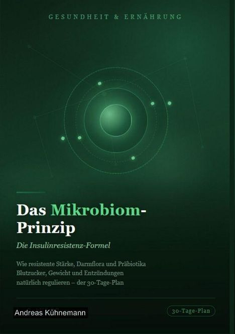 Gesundheit & Ernährung, Das Mikrobiom-Prinzip: Die Insulinresistenz-Formel. Andreas Kühnemann, 30-Tage-Plan.