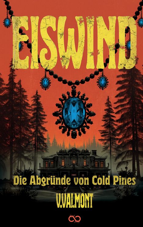„EISWIND“, „Die Abgründe von Cold Pines“, „V. Valmont“. Waldhintergrund mit Herrenhaus, blauer Juwelenkette.