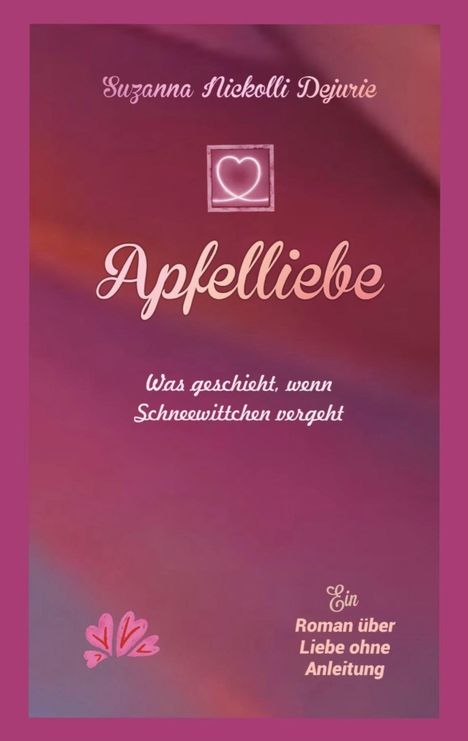 "Apfelliebe" ist in eleganter Schrift mit einem Herz-Symbol, rosafarbener Hintergrund, oben Name Suzanna Nickolli Dejivrie.