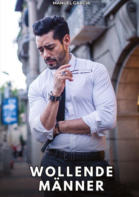 Text: "MANUEL GARCÍA" und "WOLLENDE MÄNNER". Ein Mann in Hemd und Krawatte schaut nachdenklich, hält eine Brille.