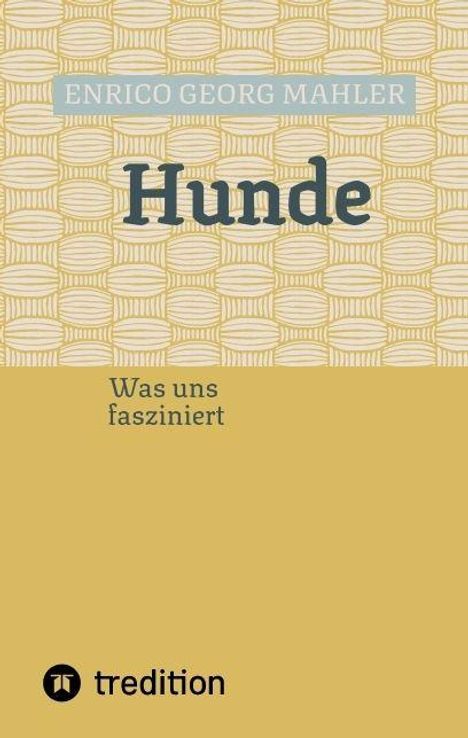 ENRICO GEORG MAHLER, Hunde, Was uns fasziniert. Oben geometrisches Muster, unten hellbrauner Hintergrund.