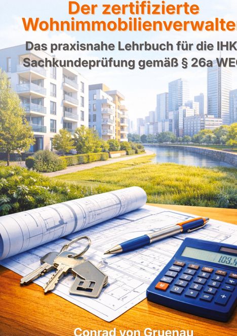 „Der zertifizierte Wohnimmobilienverwalter“. Hochhäuser, Planskizzen, Schlüsselbund, Stift und Taschenrechner.