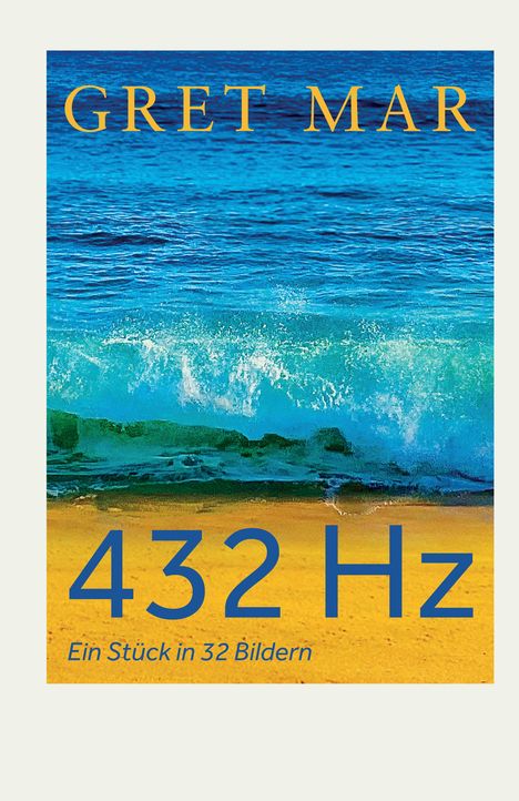 "GRET MAR", "432 Hz", "Ein Stück in 32 Bildern" auf blauem Meer mit Wellen und gelbem Sandhintergrund.
