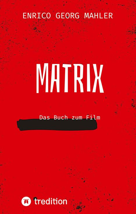 ENRICO GEORG MAHLER, MATRIX, Das Buch zum Film. Roter Hintergrund, Logo unten: tredition.