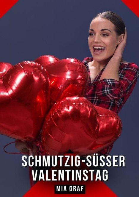 „Schmutzig-süßer Valentinstag“ und „Mia Graf“. Eine Frau in kariertem Hemd hält rote Herzballons und lächelt.