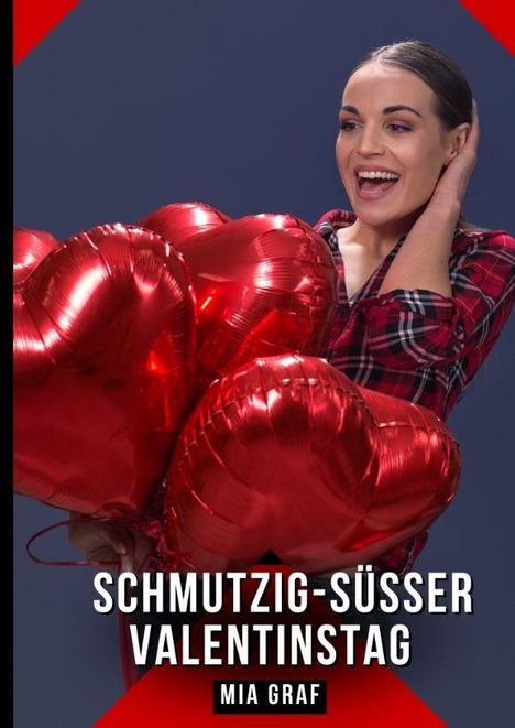 "Schmutzig-süßer Valentinstag, Mia Graf." Eine Frau in kariertem Hemd hält rote Herz-Luftballons und lächelt.