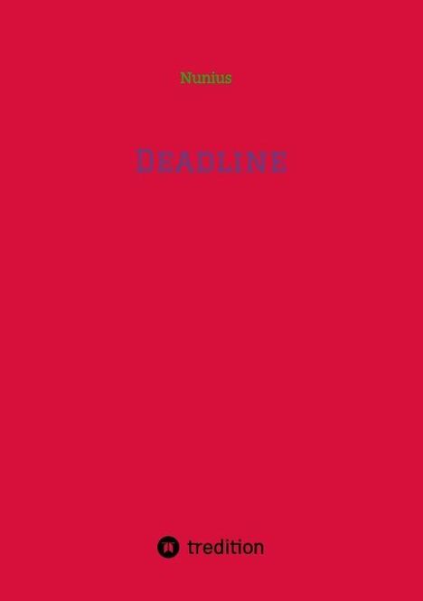 Titel: "DEADLINE". Name oben: "Nunius". Unten ein schwarzes Logo mit Schriftzug "tredition". Hintergrund rot.