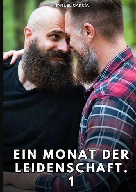 Titel "Ein Monat der Leidenschaft. 1". Zwei bärtige Männer schauen sich liebevoll an.