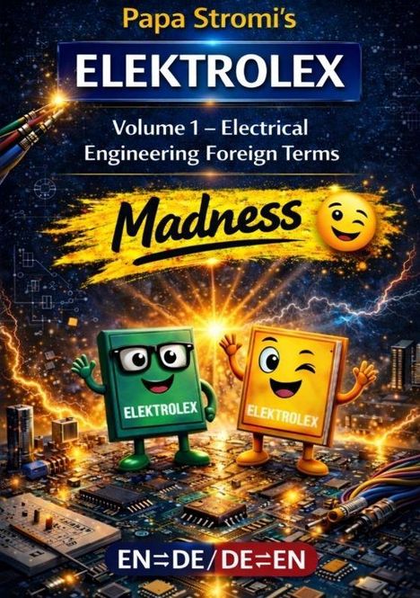 Papa Stromi’s ELEKTROLEX, Buchcover. Volume 1 – Electrical Engineering Foreign Terms. Madness 😜. EN⇾DE/DE⇾EN.