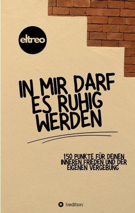 „In mir darf es ruhig werden. 150 Punkte für deinen inneren Frieden und der eigenen Vergebung.” Links ein Logo, Ziegelmauer.