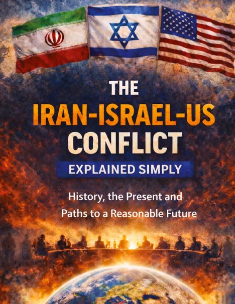 Oben drei Flaggen: Iran, Israel, USA. Text: „The Iran-Israel-US Conflict Explained Simply.“ Darunter: „History, the Present and Paths to a Reasonable Future.“ Eine Runde von Menschen bei einer Diskussion über einem leuchtenden Erdball.