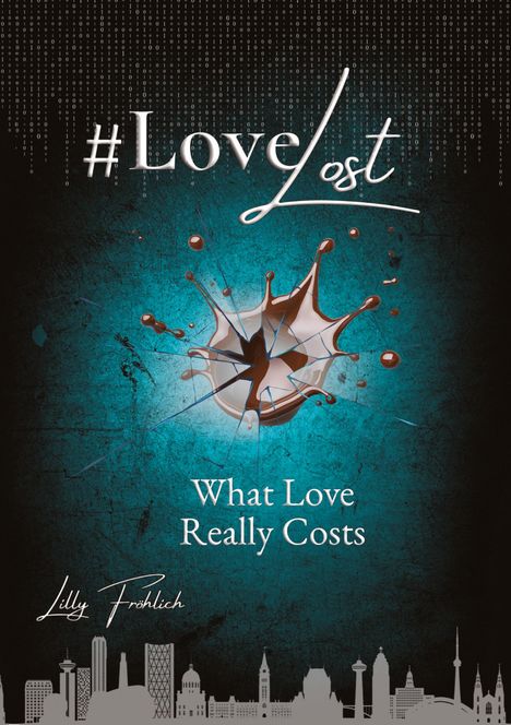 Text: "#LoveLost What Love Really Costs Lilly Fröhlich". Illustration: Eine Splash-Explosion in Blau. Skyline unten.